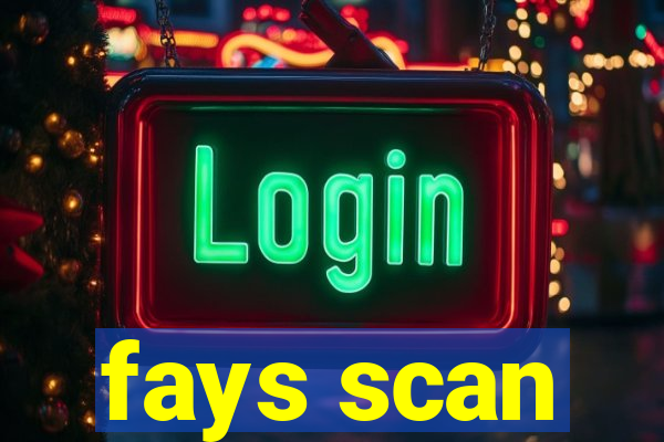 fays scan